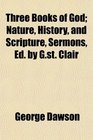Three Books of God Nature History and Scripture Sermons Ed by Gst Clair