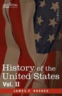 History of the United States from the Compromise of 1850 to the McKinleyBryan Campaign of 1896 Vol II