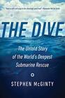 The Dive The Untold Story of the World's Deepest Submarine Rescue