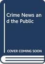 Crime News and the Public