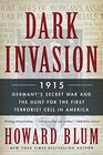 Dark Invasion The Secret War Against the Kaiser's Spies