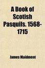 A Book of Scotish Pasquils 15681715