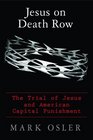 Jesus on Death Row: The Trial of Jesus and American Capital Punishment