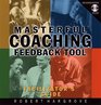 Masterful Coaching Feedback Tool Facilitator's Guide Grow Your Business Multiply Your Profits Win the Talent War with Video and Other and Disk