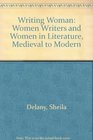 Writing Woman Woman Writers and Women in Literature Medieval to Modern
