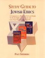 Study Guide to Jewish Ethics A Reader's Companion to Matters of Life and Death to Do the Right and the Good Love Your Neighbor and Yourself