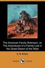 The American Family Robinson or The Adventures of a Family Lost in the Great Desert of the West