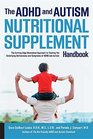 The ADHD and Autism Nutritional Supplement Handbook The CuttingEdge Biomedical Approach to Treating the Underlying Deficiencies and Symptoms of ADHD and Autism