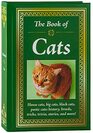 The Book of Cats House Cats Big Cats Black Cats Poetic Cats History Breeds Tricks Trivia Stories and More