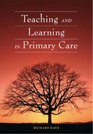 Teaching And Learning in Primary Care