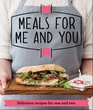Meals for Me and You Delicious recipes for one and two