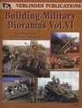 Building Military Dioramas Vol VI