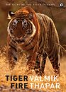 Tiger Fire 500 Years of the Tiger in India