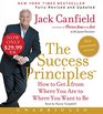 The Success Principles   10th Anniversary Edition Low Price CD How to Get from Where You Are to Where You Are to Where You Want to Be