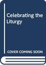 Celebrating the Liturgy