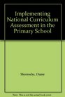 Implementing National Curriculum Assessment in the Primary School