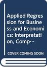 Applied Regression for Business and Economics Int Erpretation Computing and Graphics