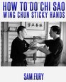 How To Do Chi Sao Wing Chun Sticky Hands