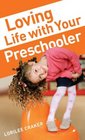 Loving Life with Your Preschooler