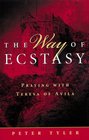 The Way of Ecstasy Praying With Teresa of Avila
