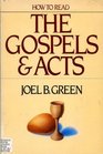 HOW TO READ THE GOSPELS AND ACTS