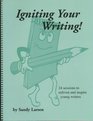 Igniting Your Writing 24 Sessions to Enliven and Inspire Young Writers
