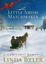 The Little Amish Matchmaker A Christmas Romance