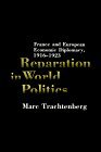 Reparation in World Politics France and European Economic Diplomacy 19161923