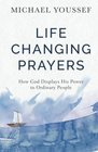 LifeChanging Prayers How God Displays His Power to Ordinary People