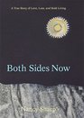 Both Sides Now: A True Story of Love, Loss and Bold Living.