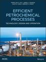 Efficient Petrochemical Processes Technology Design and Operation