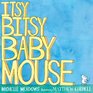 ItsyBitsy Baby Mouse