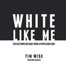 White Like Me Reflections on Race from a Privileged Son