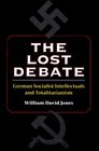The Lost Debate German Socialist Intellectuals and Totalitarianism
