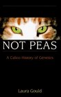 Cats Are Not Peas A Calico History of Genetics