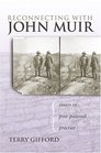 Reconnecting With John Muir Essays in Postpastoral Practice