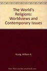 World's Religions The Worldviews and Contemporary Issues