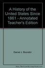 A History of the United States Since 1861  Annotated Teacher's Edition