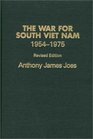 The War for South Viet Nam 19541975 Revised Edition