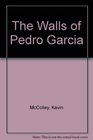 THE WALLS OF PEDRO GARCIA