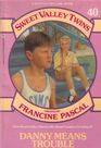 Danny Means Trouble (Sweet Valley Twins, No 40)