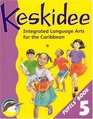 Keskidee Integrated Language Arts for the Caribbean Pupils' Book 5