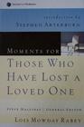 Moments For Those Who Have Lost a Loved One