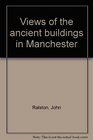 Views of the ancient buildings in Manchester