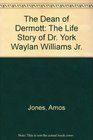 The Dean of Dermott The Life Story of Dr York Wayland Williams Jr