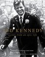 Ted Kennedy Scenes from an Epic Life