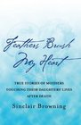 Feathers Brush My Heart True Stories of Mothers Touching Their Daughters' Lives After Death