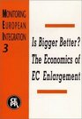 Is Bigger Better the Economics of Ec Enlargement