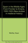 Spain in the Middle Ages From Frontier to Empire 10001500