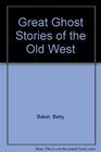Great Ghost Stories of the Old West